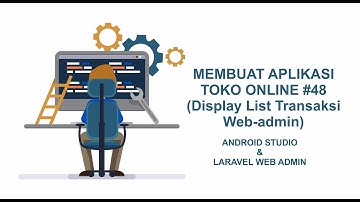 Tutorial 48 (Display Transaksi WebAdmin):Membuat Aplikasi Toko Online Android + WebAdmin Laravel