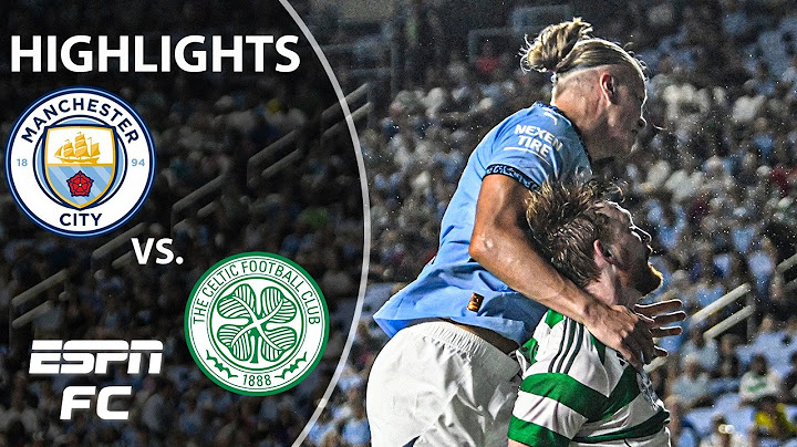 NEAR COMEBACK 😳 Manchester City vs. Celtic | Highlights | ESPN FC
