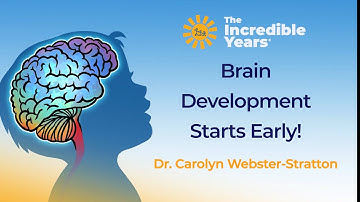 Brain Development Starts Early - Dr. Carolyn Webster Stratton