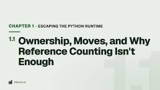 1.1 Ownership, Moves, and Why Reference Counting Isn't Enough | Escaping the Python Runtime