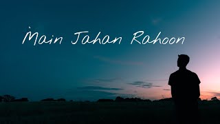 Video thumbnail of "Main Jahan Rahoon - [ slowed and reverb ]"