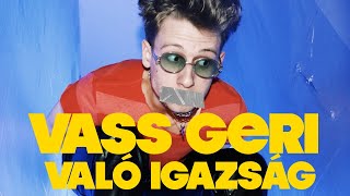 Video thumbnail of "Vass Geri - Való igazság (Official Music Video)"