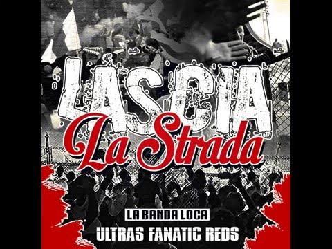 Fanatic Reds Lascia La Strada Mic ON