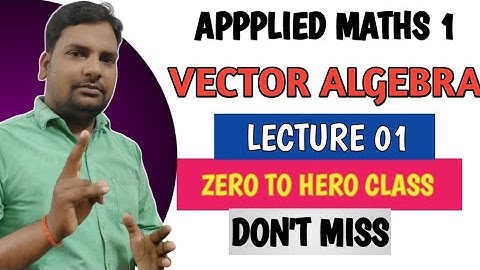 Vector Algebra Applied Maths 1|Up Polytechnic First Semester Applied Maths 1
