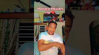 Mastana Mausam Hai rangeen najar ❤️👍#short video 5K