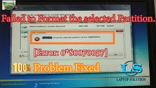 failed to format the selected partition error. 0×80070057 window installation ,one minute solution