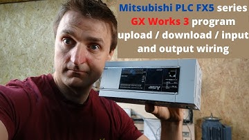 Mitsubishi PLC FX5U series GX Works 3 program upload / download / input and output wiring. (English)