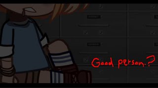 Good Person..?||GCMM||EP 1••