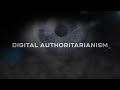 The Rise of Digital Authoritarianism
