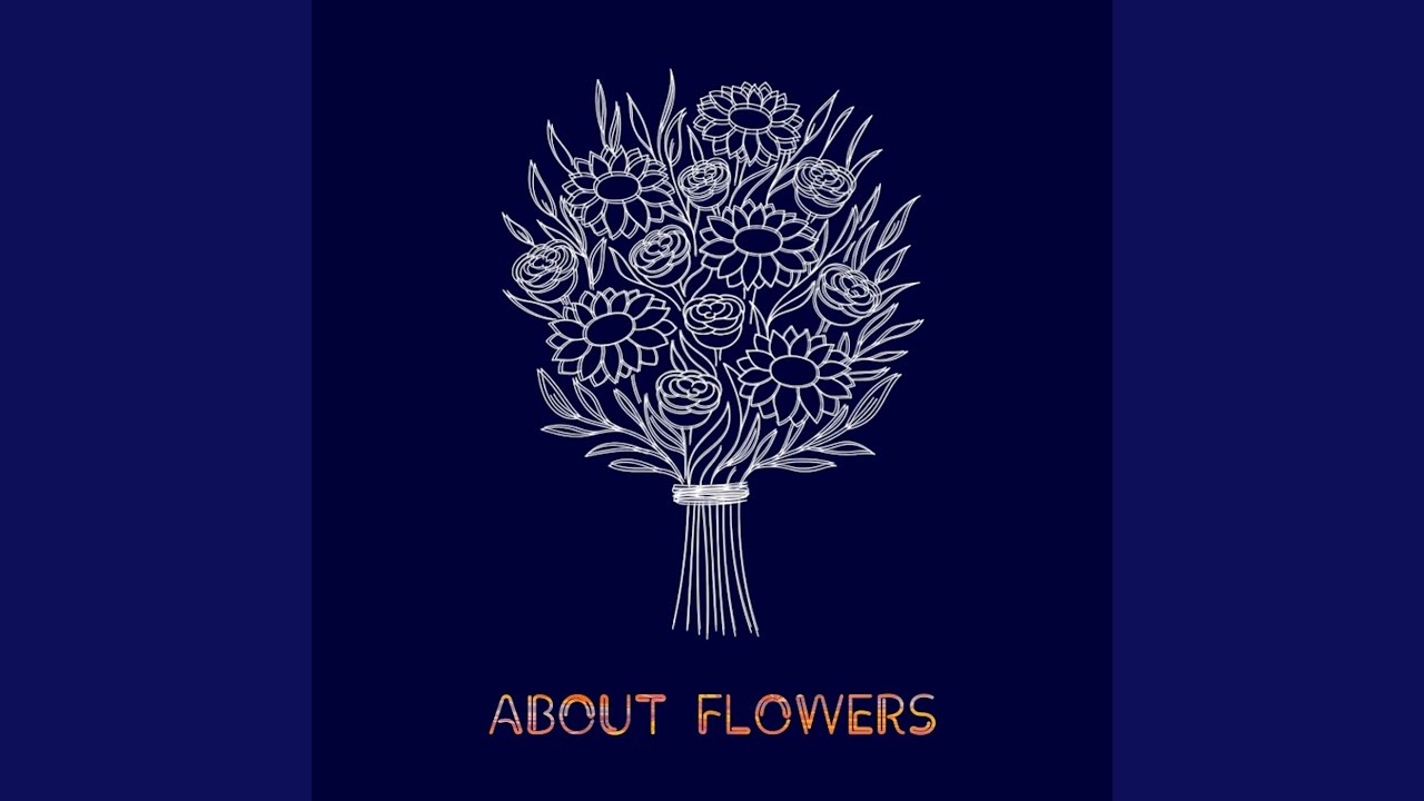 Watch About Flowers on YouTube Watch About Flowers on YouTube