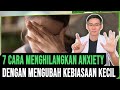 7 Cara Menghilangkan Anxiety Dengan Mengubah Kebiasaan Kecil