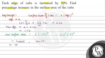 Each edge of cube is increased by \( 50 \% \) Find percentage increase in the surface area of th...