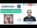 Addiction - L2 | Tobacco | Nicotine | Unacademy NEET | NEET LIVE DAILY | Biology | Sachin Sir