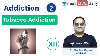 Addiction - L2 | Tobacco | Nicotine | Unacademy NEET | NEET LIVE DAILY | Biology | Sachin Sir