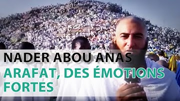 ARAFAT, DES ÉMOTIONS FORTES - NADER ABOU ANAS