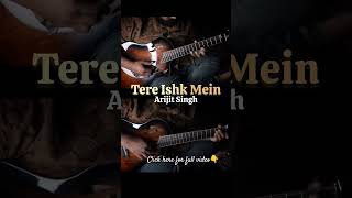 Tere Ishk Mein Song ❤️ #Shorts #Shortsfeed #arijitsingh #Guitar
