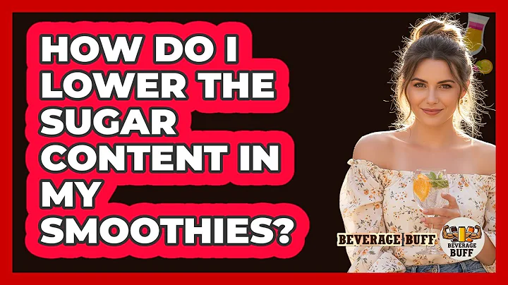 How Do I Lower The Sugar Content In My Smoothies?