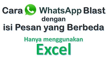 CARA KIRIM WHATSAPP BLAST BERISI VARIABEL BERBEDA UNTUK TIAP NOMOR MENGGUNAKAN MS. EXCEL[KLIK SENT!]