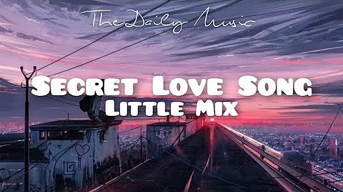 Little Mix - Secret Love Song ft. Jason Derulo (Lyrics)
