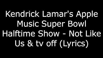 Thumbnail of Kendrick Lamar's Apple Music Super Bowl Halftime Show - Not Like Us & tv off (Lyrics)