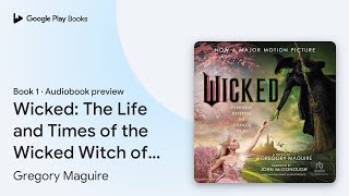 Wicked: The Life and Times of the Wicked Witch… by Gregory Maguire · Audiobook preview