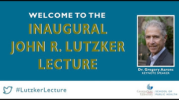 The 2018 John R. Lutzker Lecture featuring Dr. Gregory Aarons