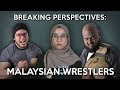 Breaking Perspectives in Malaysia: Malaysian Wrestlers