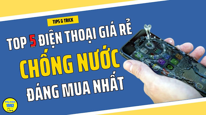 Những điện thoại chống nước giá rẻ