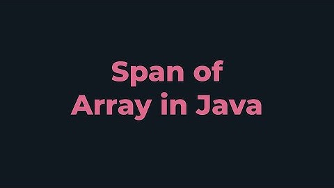 Span of Array | Java Program