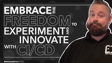 Embrace the FREEDOM to EXPERIMENT and INNOVATE with CI/CD | Engaging Data Bites