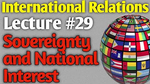 International Relations | Lecture #29 - Sovereignty and National Interest for CSS UPSC PMS