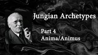 Jungian Archetypes - Part 4 Anima/Animus
