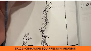 EP 101 - Cinnamon Squirrel Mini Reunion
