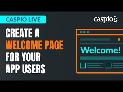 Caspio Live: Create a Welcome Page for Your App Users