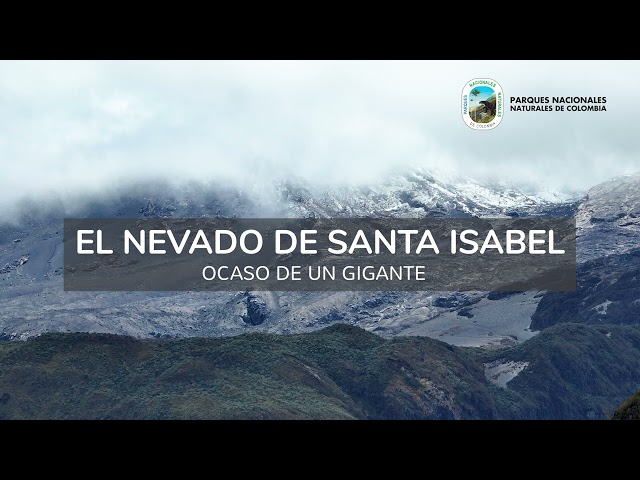 #CrónicasdeParques | Nevado Santa Isabel: un gigante a punto de desaparecer