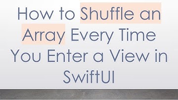 How to Shuffle an Array Every Time You Enter a View in SwiftUI