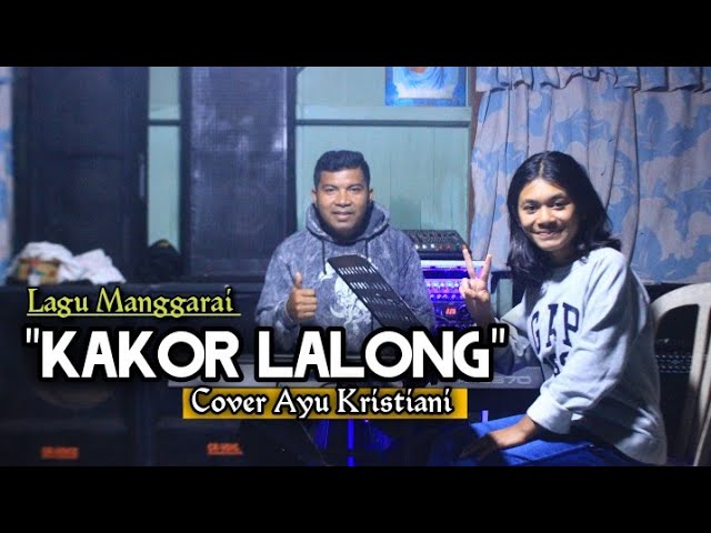 KAKOR LALONG - Cipt. Bpk Felix Edon - Cover Ayu Kristiani u0026 Yola Tuang class=