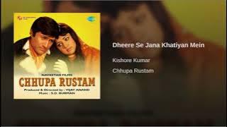 Dheere Se Jana Khatiyan Mein| Chhupa Rustam