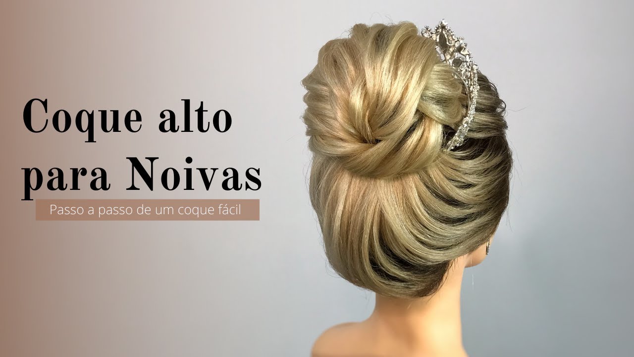 COQUE ALTO PARA NOIVAS -  penteado fácil e elegante