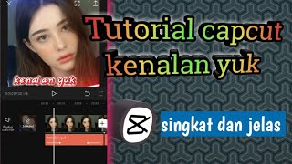 Tutorial capcut kenalan yuk