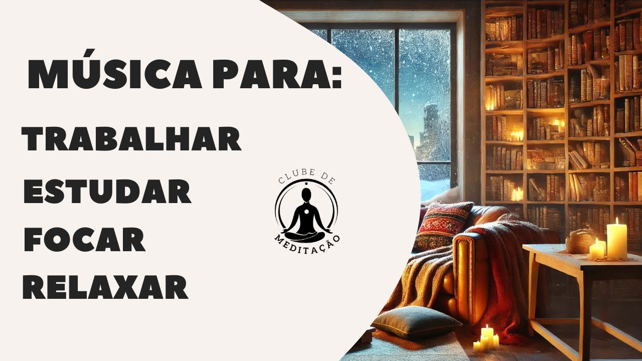 Música para Trabalhar, Estudar, Focar e Relaxar - Ambiente relaxante ...