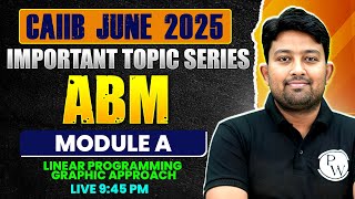 CAIIB June 2025 | ABM Module A | Linear Programming Graphic Approach | ABM by Arvind Sir