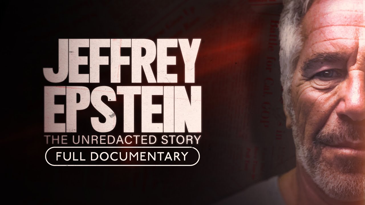 Jeffrey Epstein - The Unredacted Story