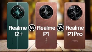 Realme 12 Plus Vs Realme P1 Vs Realme P1 Pro