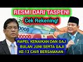 RESMI DARI TASPEN‼️ RAPEL KENAIKAN DAN GAJI BULAN JUNI SERTA GAJI KE-13 CAIR BERSAMAAN: CEK REKENING