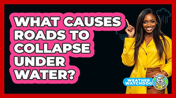 What Causes Roads To Collapse Under Water?