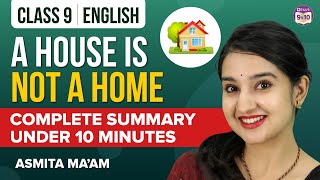 A House Is Not A Home Cl 9 English Complete Chapter Summary Under 10 Mins Cl 9 Exams 2023