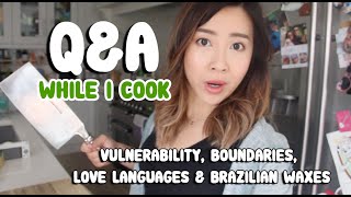 Q&A While I Cook | Love Languages, Vulnerability, Boundaries, Brazilian Waxes & More