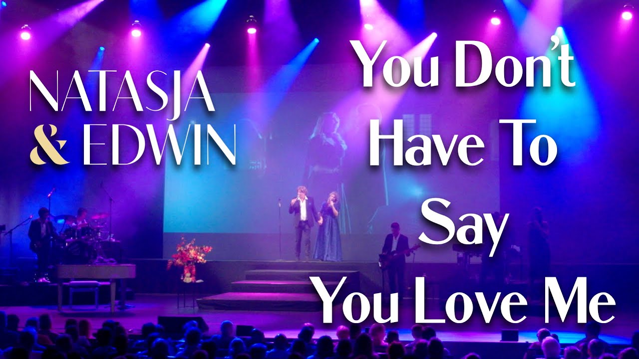 Natasja & Edwin - You don't have to say you love me - Live in het