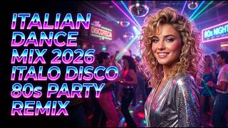 Italian Dance Mix 2026 - ITALO DISCO 80s PARTY REMIX | Modern Talking Style